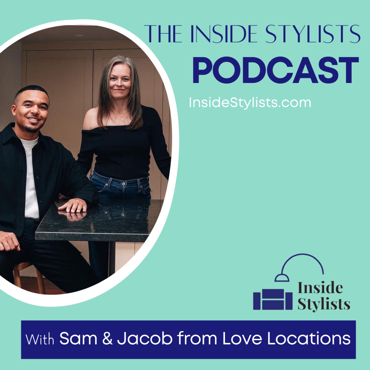 Inside Stylists podcast with Sam and Jacob from Love locations 